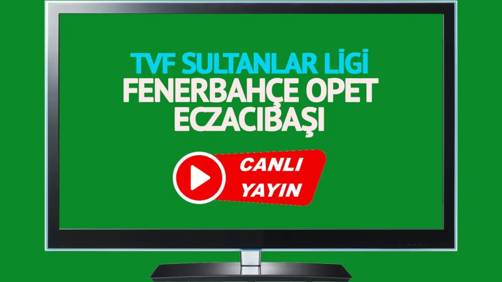 Fenerbahçe Opet - Eczacıbaşı maçı CANLI İZLE 