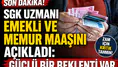 SGK uzmanı emekli ve memur maaşını açıkladı: Güçlü bir beklenti var