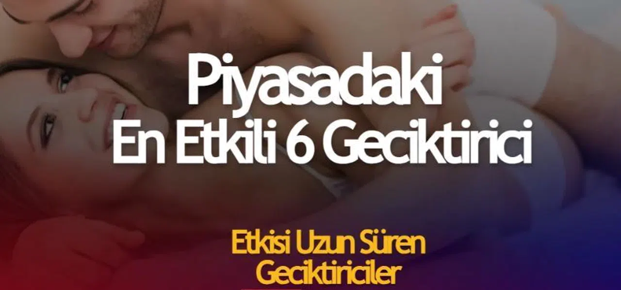  En geç Etkili 6 Geciktirici