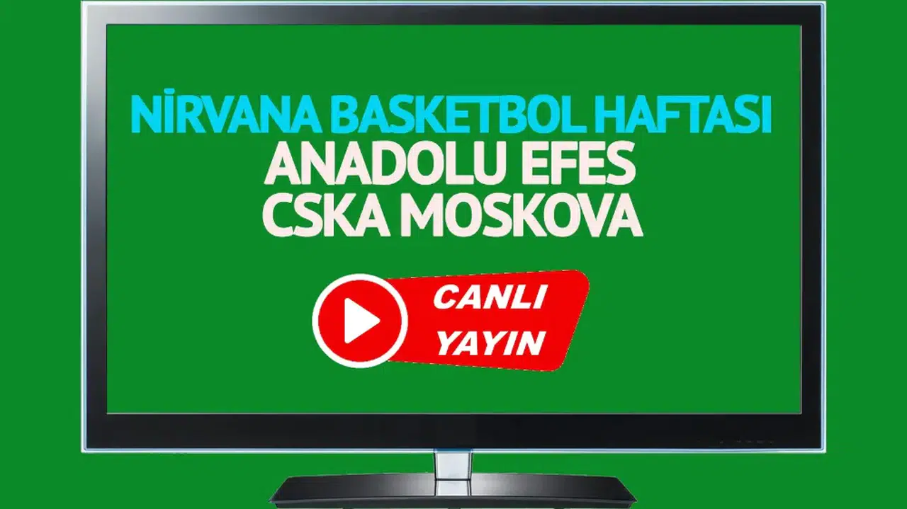  Anadolu Efes CSKA Moskova maçı canlı izle!