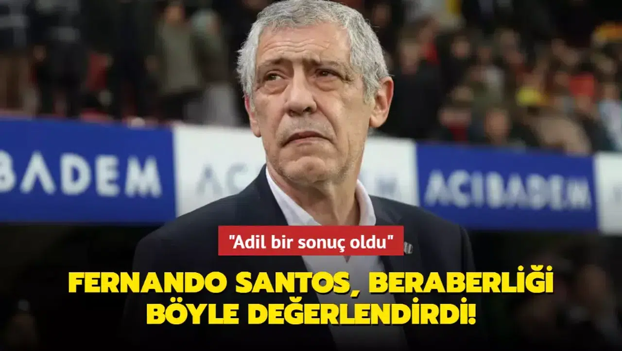 Fernando Santos, beraberliği böyle değerlendirdi! "Adil bir sonuç oldu"