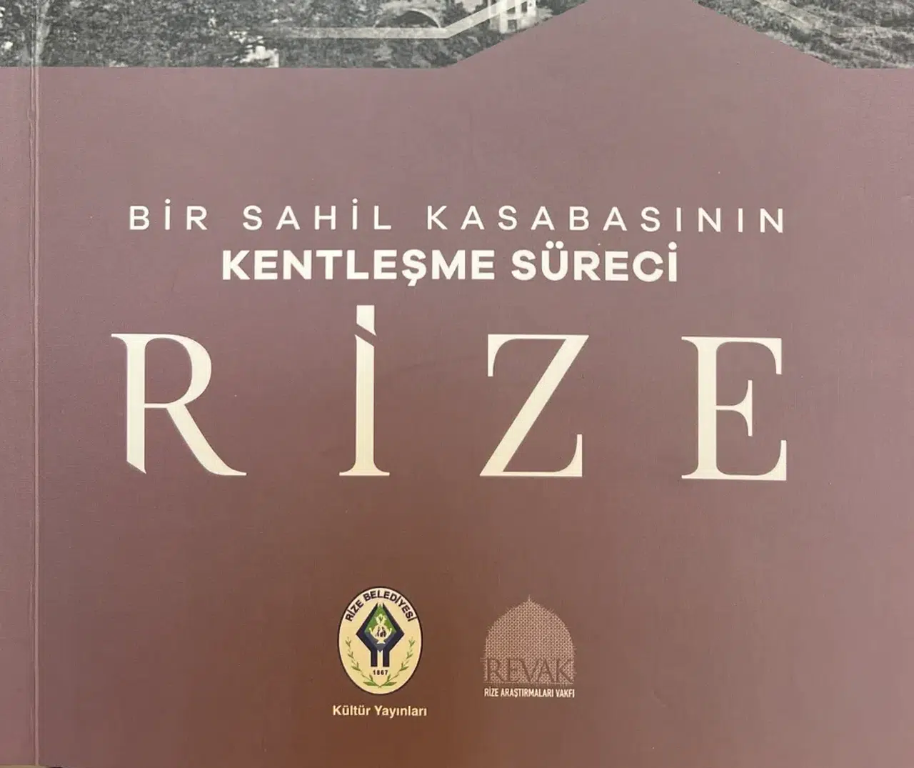 “Bir Sahil Kasabasının Kentleşme Süreci Rize”