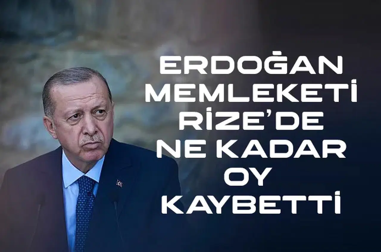 Erdoğan memleketi Rize'de bakın ne kadar OY kaybetti
