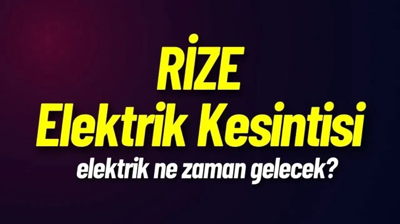 Rize'de 26 Haziran 2024 Tarihinde Elektrik Kesintisi Yaşanacak Bölgeler