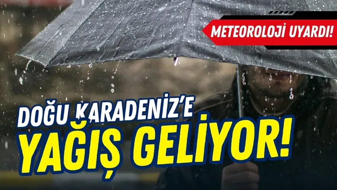 Meteoroloji'den Doğu Karadeniz'e uyarı!
