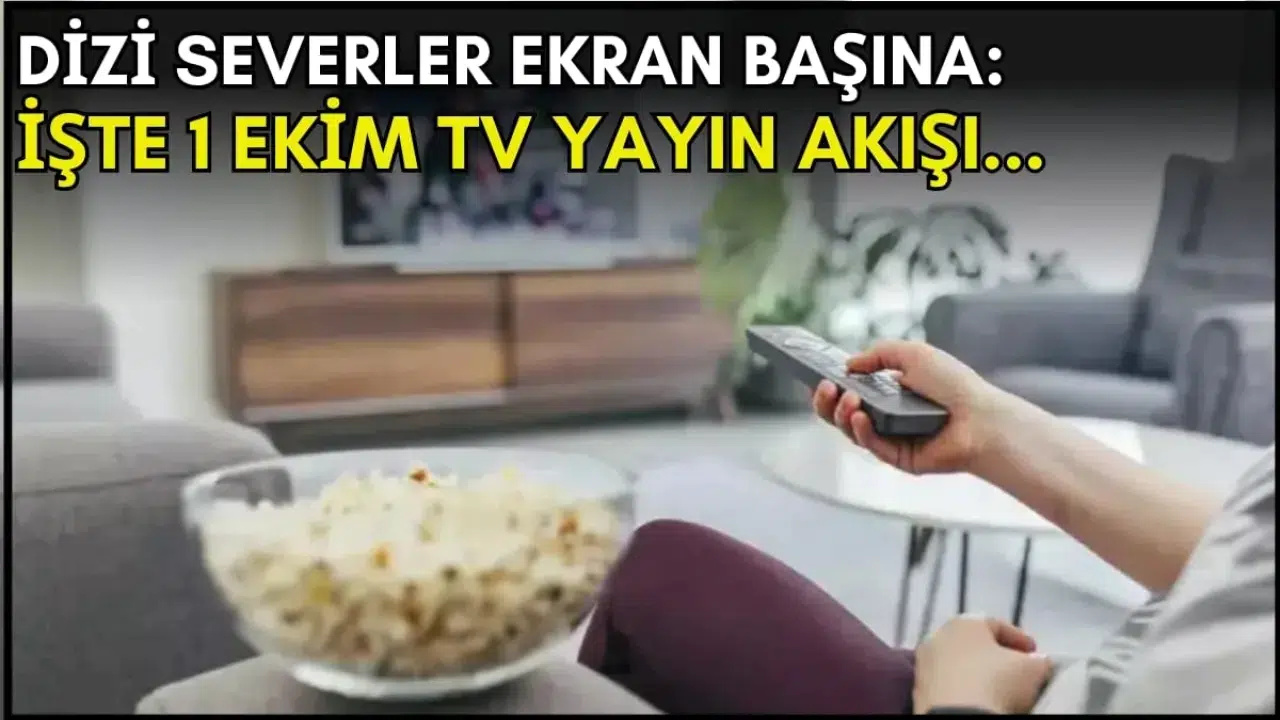 Dizi Meraklılarına Özel: 1 Ekim TV Yayın Programında Neler Var?