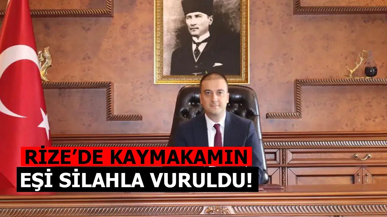 Rize'de Kaymakamın Eşi Silahla Vuruldu