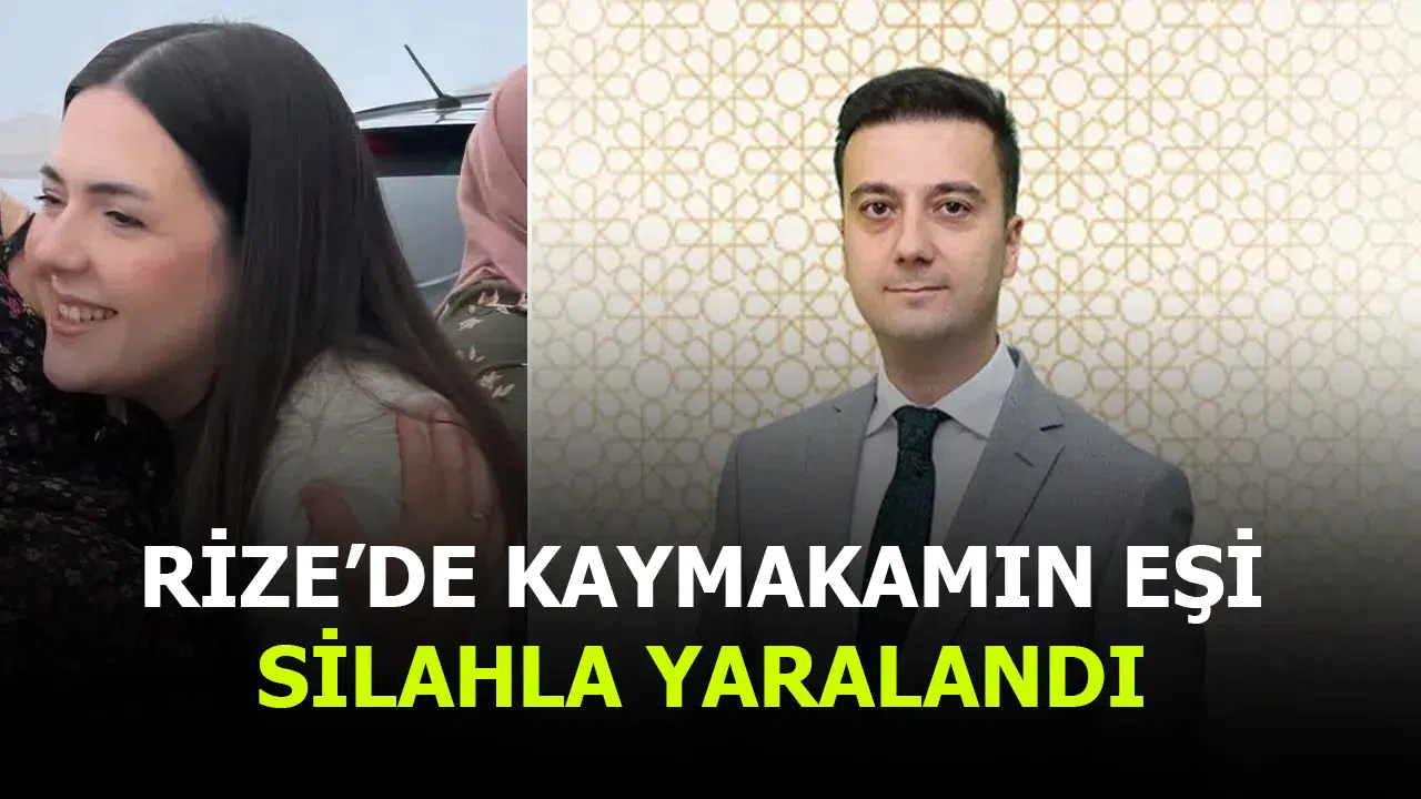 Çayeli Kaymakamı Sertaç Kırçuval'ın eşi silahla yaralandı
