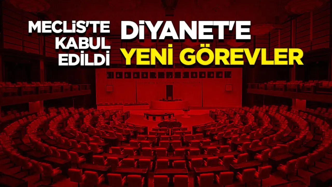 Meclis'te kabul edildi: Diyanet'te yeni dönem