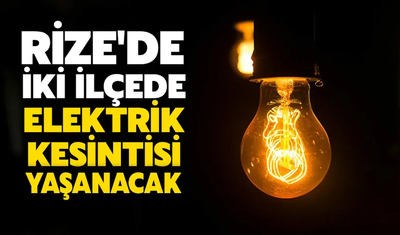 Rize'de 11 Haziran elektrik kesintisi yaşanacak. Elektrik kesintisi olan mahallelerin tam listesi
