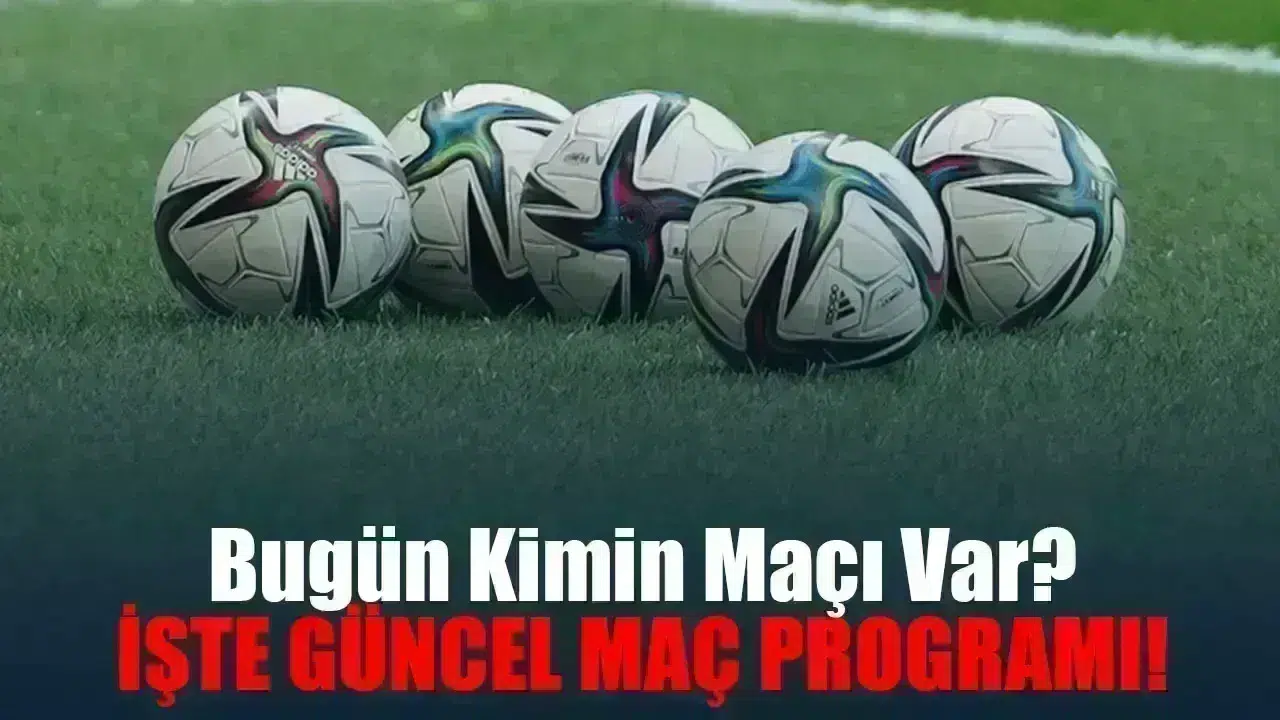 Bugün Kimin Maçı Var? 13 Eylül 2025 Cumartesi Futbol Maç Programı ve Yayın Saatleri!