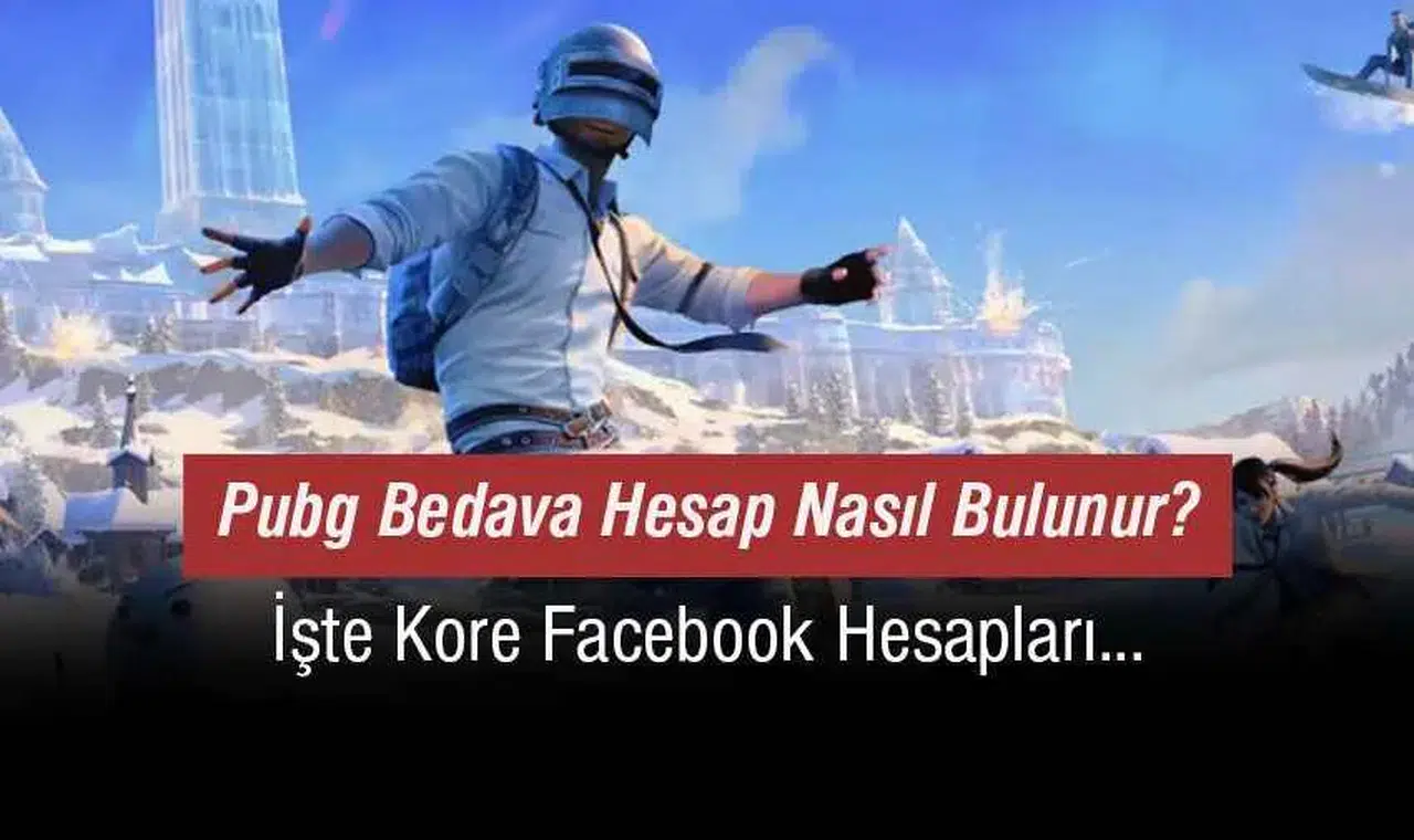 Pubg Bedava Hesap Nasıl Bulunur? İşte Kore Facebook Hesapları 2025