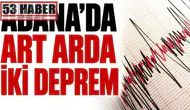 Adana’da Ardışık İki Şiddetli Deprem Meydana Geldi!
