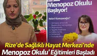 Rize’de Sağlıklı Hayat Merkezi’nde Menopoz Okulu Eğitimleri Başladı