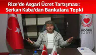 Rize’de Asgari Ücret Tartışması: Serkan Kaba’dan Bankalara Tepki
