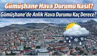 12 Mart 2026 Gümüşhane Hava Durumu: Sıcaklık Kaç Derece, Yağış Bekleniyor mu?