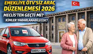 Emekliye ÖTV’siz Araç Düzenlemesi 2026: Meclis’ten Geçti mi? Kimler Yararlanabilecek?