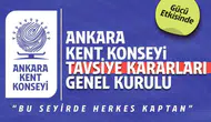 Ankara Kent Konseyi, 3. Tavsiye Kararları Genel Kurulu'nda 350 karar görüşecek