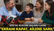 Rize’de Ailelere Anlamlı Çağrı: Ekranı Kapat, Ailene Sarıl Kampanyası Başlatıldı