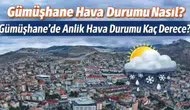 14 Mart 2026 Gümüşhane Hava Durumu: Kar veya Yağmur Bekleniyor mu, Sıcaklık Kaç Derece Olacak?
