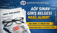 AÖF Sınav Giriş Belgesi Nasıl Alınır? 2026 AÖF Sınav Yerleri ve Tarihleri