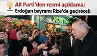 AK Parti’den resmi açıklama: Erdoğan bayramı Rize’de geçirecek