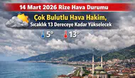 14 Mart 2026 Rize Hava Durumu: Çok Bulutlu Hava Hakim, Sıcaklık 13 Dereceye Kadar Yükselecek