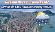 14 Mart 2026 Giresun Hava Durumu: Yağmur Bekleniyor mu, Sıcaklık Kaç Derece Olacak?