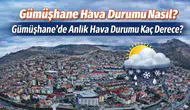 Gümüşhane Hava Durumu Nasıl? Gümüşhane’de Anlık Hava Durumu Kaç Derece?