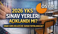 2026 YKS Sınav Yerleri Açıklandı mı? Sınav Giriş Belgesi Ne Zaman Yayınlanacak?