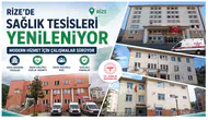 Rize’de Sağlık Tesisleri Yenileniyor: Modern Hizmet İçin Çalışmalar