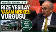 Mertoğlu’ndan Meclis’te Rize Yeşilay Yaşam Merkezi Vurgusu