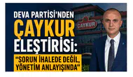 DEVA Partisi’nden ÇAYKUR Eleştirisi: Sorun İhalede Değil, Yönetim Anlayışında