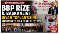 BBP Rize İl Başkanlığı Divan Toplantısını Yoğun Katılımla Gerçekleştirdi