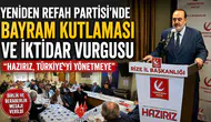 Yeniden Refah Partisi'nde Bayram Kutlaması ve İktidar Vurgusu Yapıldı