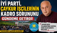 İYİ Parti, ÇAYKUR işçilerinin kadro sorununu gündeme getirdi!