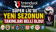 Süper Lig’de Yeni Sezonun Takımları Belli Oldu!