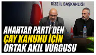 Anahtar Parti’den Çay Kanunu İçin Ortak Akıl Vurgusu
