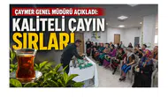 ÇAYMER Genel Müdürü Açıkladı: Kaliteli Çayın Sırları