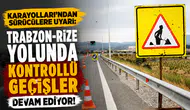 Karayolları'ndan sürücülere uyarı: Trabzon-Rize yolunda kontrollü geçişler devam ediyor!