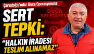 Çervatoğlu’ndan Buca Operasyonuna Sert Tepki: Halkın İradesi Teslim Alınamaz