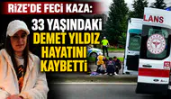 Rize’de Feci Kaza: 33 Yaşındaki Demet Yıldız Hayatını Kaybetti