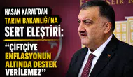 Hasan Karal’dan Tarım Bakanlığı’na Sert Eleştiri: Çiftçiye Enflasyonun Altında Destek Verilemez