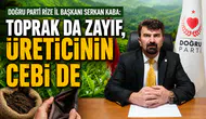 Doğru Parti Rize İl Başkanı Serkan Kaba: Toprak da Zayıf, Üreticinin Cebi de