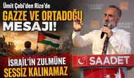 Ümit Çebi'den Rize'de Gazze ve Ortadoğu Mesajı: İsrail'in Zulmüne Sessiz Kalınamaz