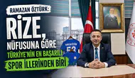 Ramazan Öztürk: Rize, Nüfusuna Göre Türkiye’nin En Başarılı Spor İllerinden Biri