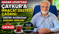 Hasan Uzun’dan ÇAYKUR’a İhracat Desteği Çağrısı: Destek Doğrudan Kuruma Verilsin