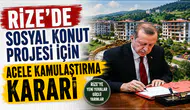 Çayeli’nde sosyal konut projesi için acele kamulaştırma kararı alındı!