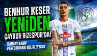Benhur Keser Yeniden Çaykur Rizespor'da: Kararı Kamp Performansı Belirleyecek