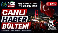 Rize Haber | 15 Temmuz 2026 Çarşamba Canlı haber bülteni
